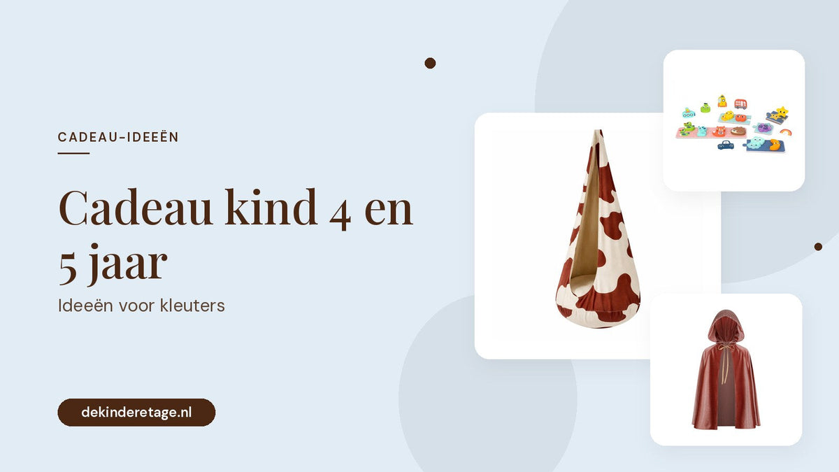 Cadeau kind 4 en 5 jaar: ideeën voor kleuters