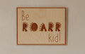 Wanddecoratie kinderkamer – houten poster Be Roarr Kid